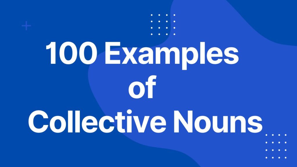 100 Examples of Collective Nouns with Sentences