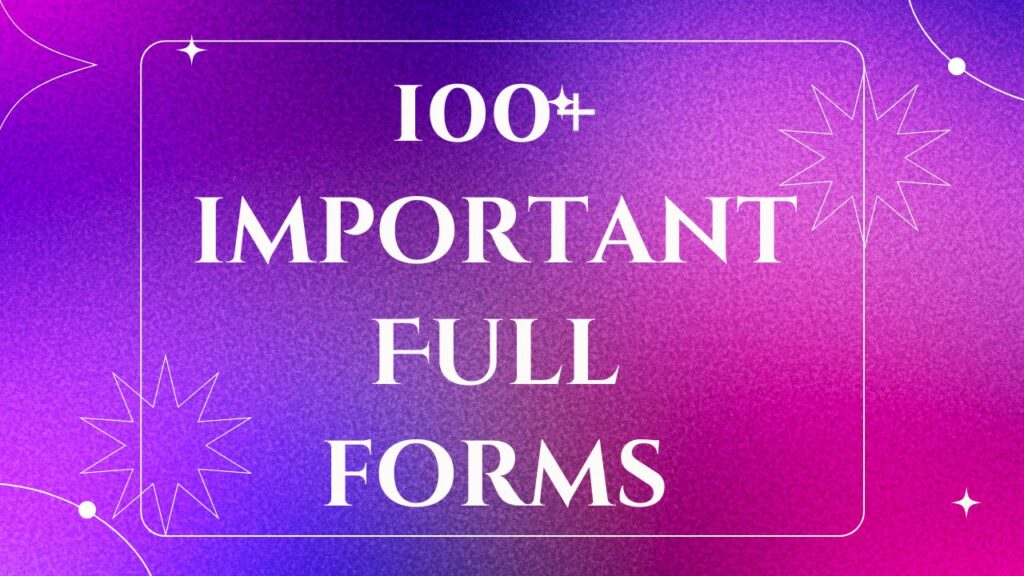 Top100 Important Full Forms